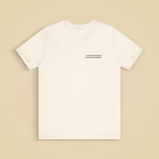 Future Darwin Award Nominee T-Shirt