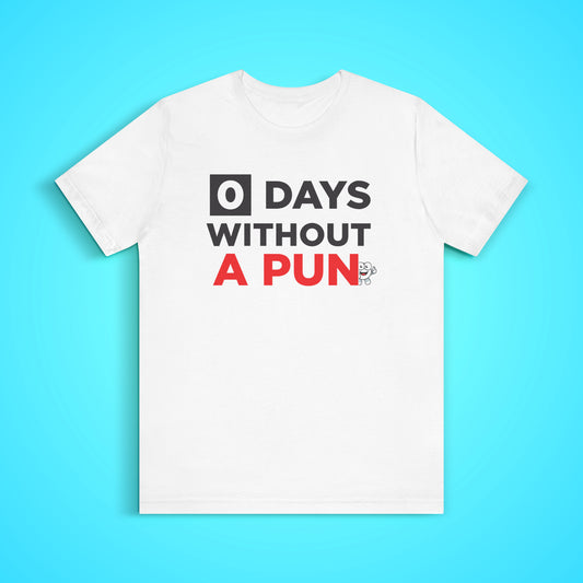0 Days Without A Pun T-Shirt