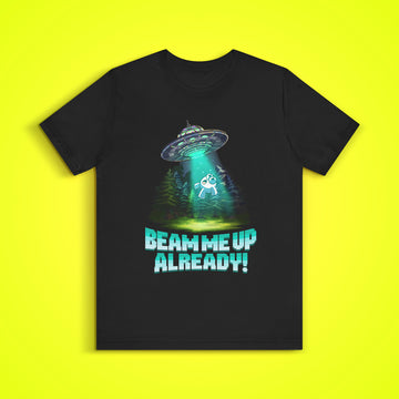 Beam Me Up Already T-Shirt